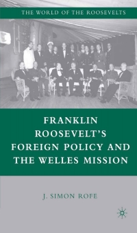 Cover image: Franklin Roosevelt’s Foreign Policy and the Welles Mission 9781403980731