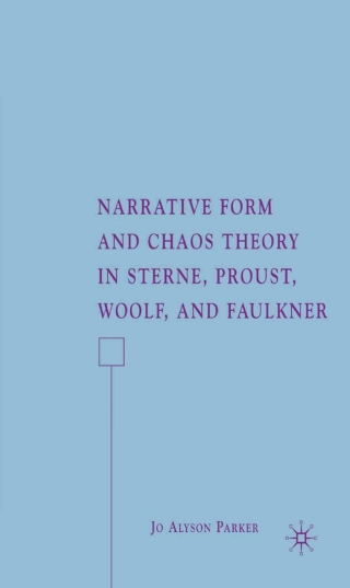 Cover image: Narrative Form and Chaos Theory in Sterne, Proust, Woolf, and Faulkner 9781403983848