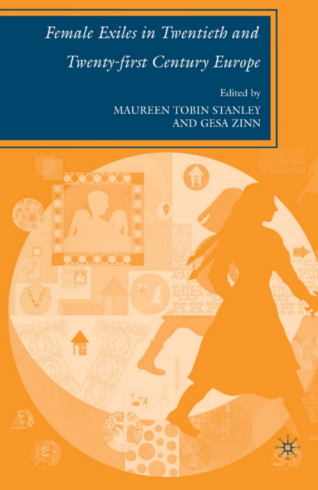 Female Exiles in Twentieth and Twenty-first Century Europe