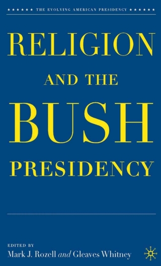 Cover image: Religion and the Bush Presidency 9781403980076