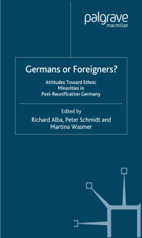 Cover image: Germans or Foreigners? Attitudes Toward Ethnic Minorities in Post-Reunification Germany 1st edition 9781403963789