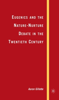 Cover image: Eugenics and the Nature-Nurture Debate in the Twentieth Century 9781403984227
