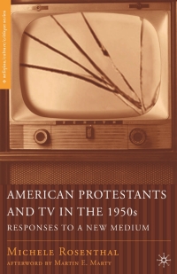Cover image: American Protestants and TV in the 1950s 9781403965738