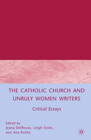 Cover image: The Catholic Church and Unruly Women Writers 9780230600256