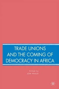 Cover image: Trade Unions and the Coming of Democracy in Africa 9780230600614
