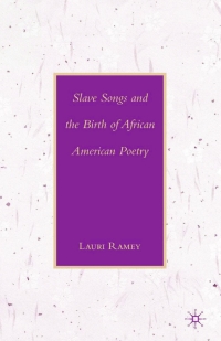 Cover image: Slave Songs and the Birth of African American Poetry 9781403975690