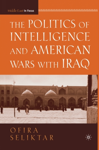 表紙画像: The Politics of Intelligence and American Wars with Iraq 9780230604537