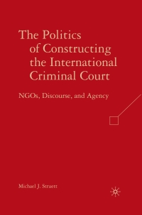 Imagen de portada: The Politics of Constructing the International Criminal Court 9780230604575