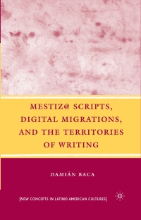 Cover image: Mestiz@ Scripts, Digital Migrations, and the Territories of Writing 9780230605152