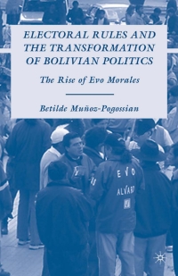 Cover image: Electoral Rules and the Transformation of Bolivian Politics 9781349374922