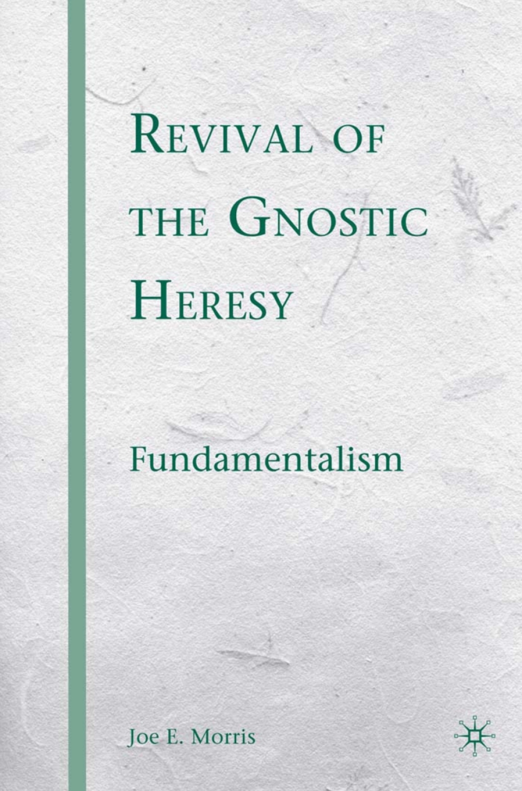 Revival of the Gnostic Heresy Fundamentalism