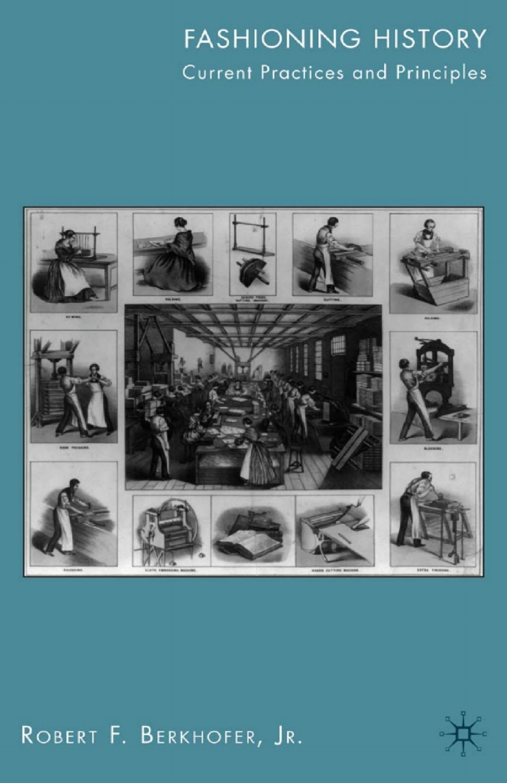 Fashioning History Current Practices and Principles
