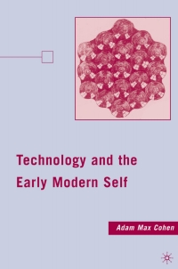 صورة الغلاف: Technology and the Early Modern Self 9780230609877