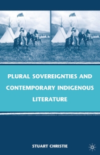 Cover image: Plural Sovereignties and Contemporary Indigenous Literature 9780230613423