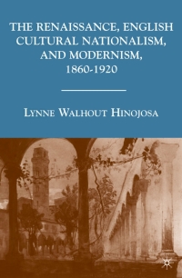 Imagen de portada: The Renaissance, English Cultural Nationalism, and Modernism, 1860–1920 9780230608313