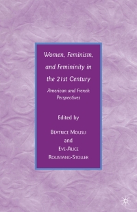 Cover image: Women, Feminism, and Femininity in the 21st Century 9781349377824