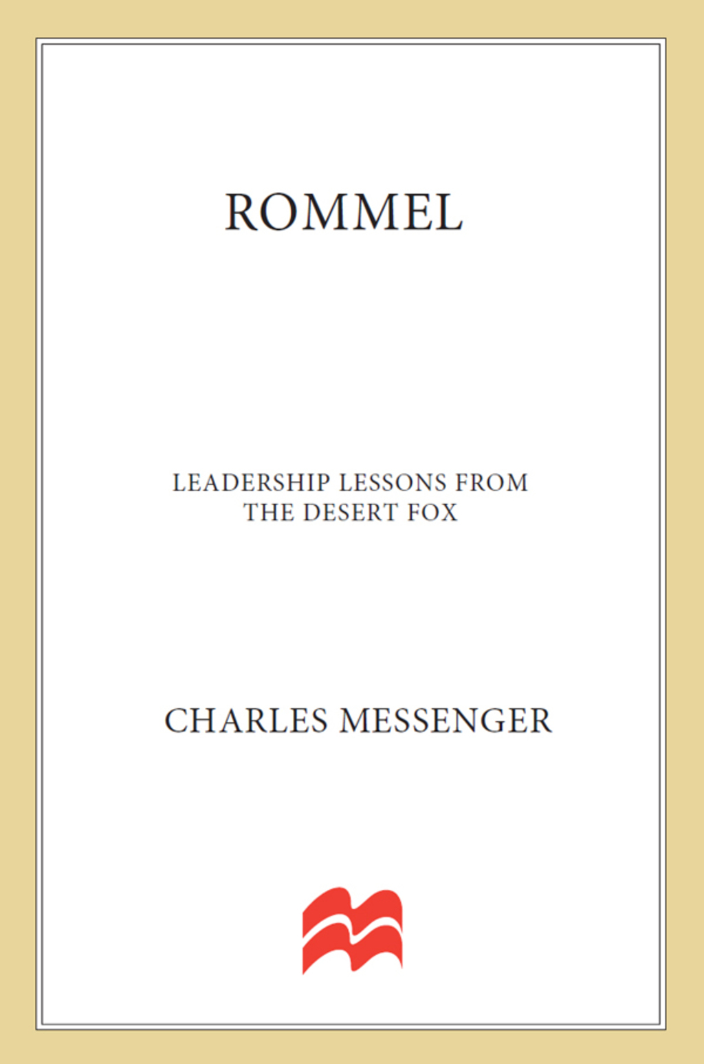 Rommel: Lessons from Yesterday for Today’s Leaders