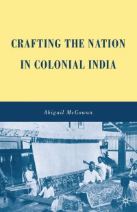 Omslagafbeelding: Crafting the Nation in Colonial India 9780230612679