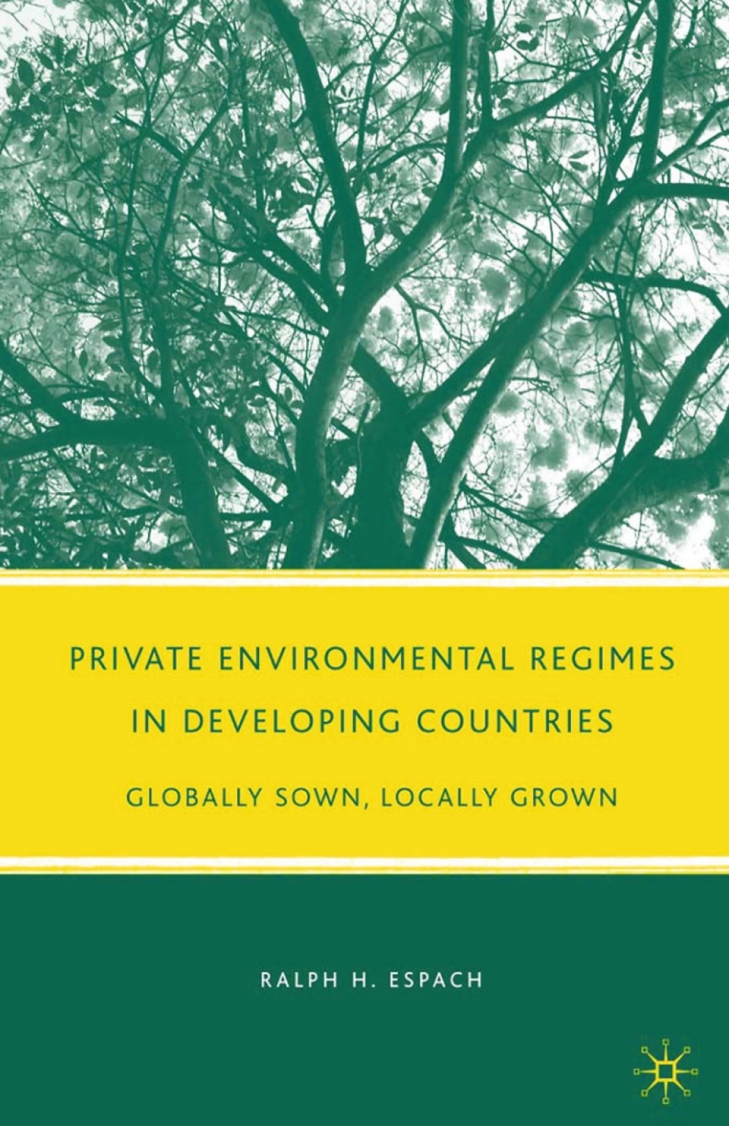 Private Environmental Regimes in Developing Countries Globally Sown, Locally Grown