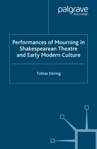 Cover image: Performances of Mourning in Shakespearean Theatre and Early Modern Culture 9780230001534