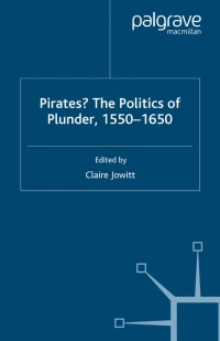 صورة الغلاف: Pirates? The Politics of Plunder, 1550-1650 9781349280933