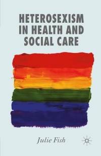 Cover image: Heterosexism in Health and Social Care 9781403941237