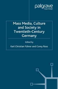 表紙画像: Mass Media, Culture and Society in Twentieth-Century Germany 9780230008380