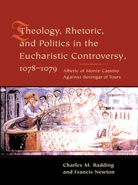 Cover image: Theology, Rhetoric, and Politics in the Eucharistic Controversy, 1078-1079 9780231126847