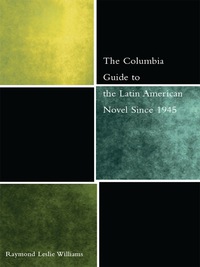 صورة الغلاف: The Columbia Guide to the Latin American Novel Since 1945 9780231126885