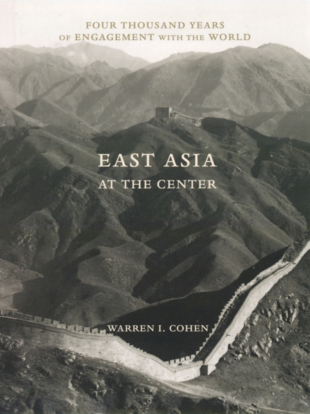 East Asia at the Center Four Thousand Years of Engagement with the World
