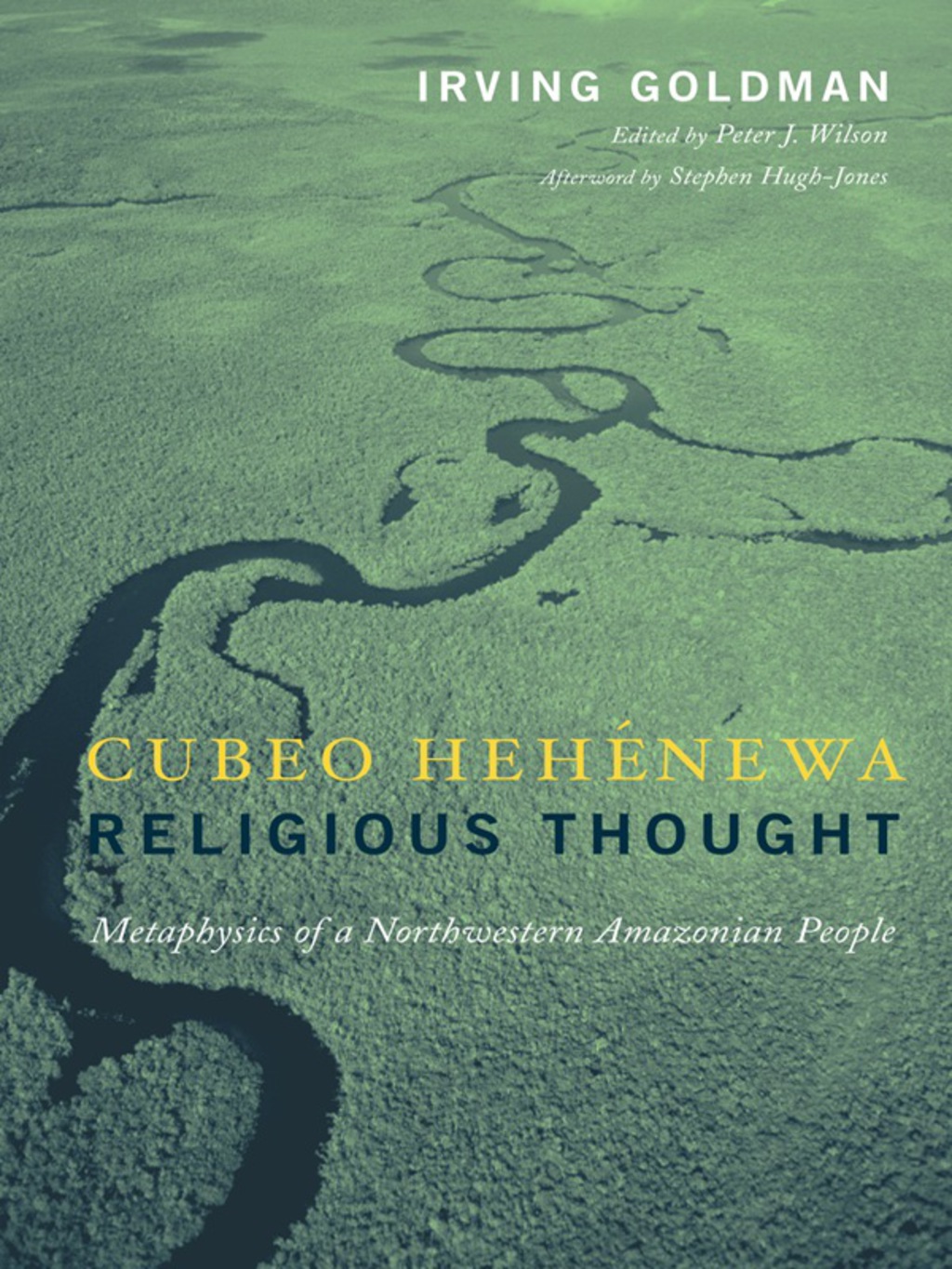 Cubeo Hehénewa Religious Thought Metaphysics of a Northwestern Amazonian People