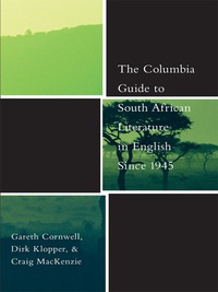 Cover image: The Columbia Guide to South African Literature in English Since 1945 9780231130462