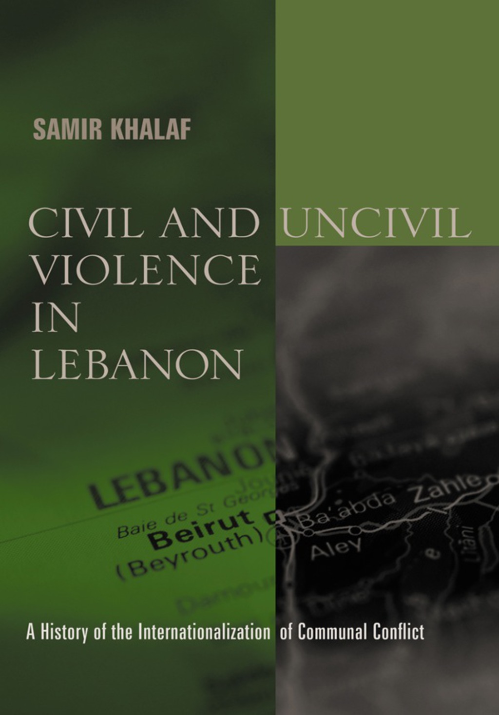 Civil and Uncivil Violence in Lebanon A History of the Internationalization of Communal Conflict