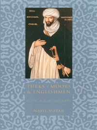 Immagine di copertina: Turks, Moors, and Englishmen in the Age of Discovery 9780231110143