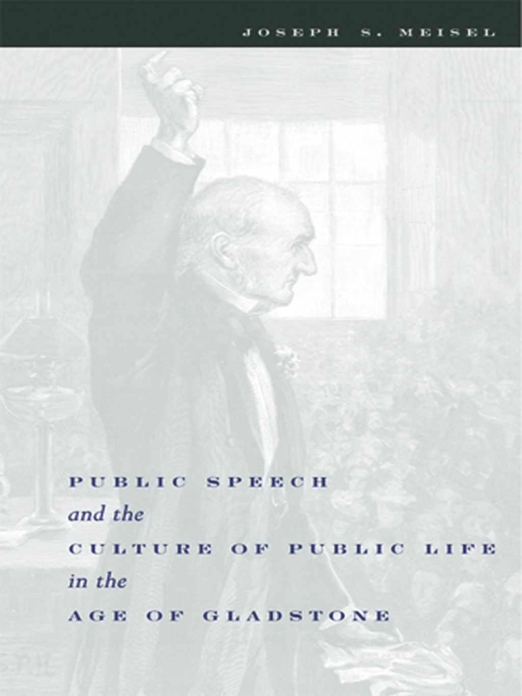 Public Speech and the Culture of Public Life in the Age of Gladstone