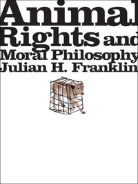 Omslagafbeelding: Animal Rights and Moral Philosophy 9780231134224