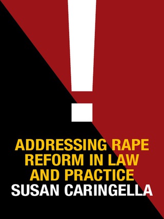 Cover image: Addressing Rape Reform in Law and Practice 9780231134248