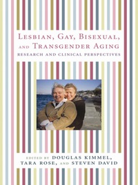 Cover image: Lesbian, Gay, Bisexual, and Transgender Aging 9780231136181
