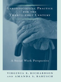 Cover image: Gerontological Practice for the Twenty-first Century 9780231107488