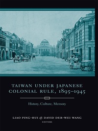 Cover image: Taiwan Under Japanese Colonial Rule, 1895–1945 9780231137980