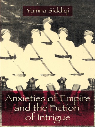 Cover image: Anxieties of Empire and the Fiction of Intrigue 9780231138086