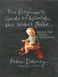 Cover image: The Beginner's Guide to Winning the Nobel Prize 9780231138963