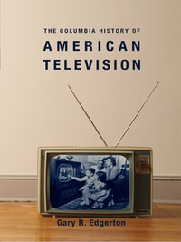 Cover image: The Columbia History of American Television 9780231121644