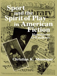 Omslagafbeelding: Sport and the Spirit of Play in American Fiction 9780231051682