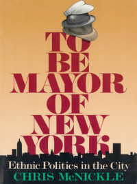 صورة الغلاف: To Be Mayor of New York 9780231076364