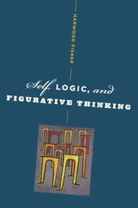 Omslagafbeelding: Self, Logic, and Figurative Thinking 9780231145046