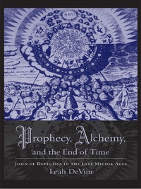 Omslagafbeelding: Prophecy, Alchemy, and the End of Time 9780231145381
