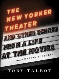 Cover image: The New Yorker Theater and Other Scenes from a Life at the Movies 9780231145664