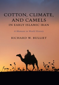 Titelbild: Cotton, Climate, and Camels in Early Islamic Iran 9780231148368