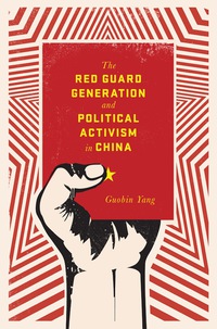 表紙画像: The Red Guard Generation and Political Activism in China 9780231149648
